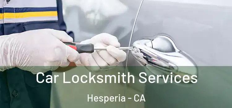 Car Locksmith Services Hesperia - CA